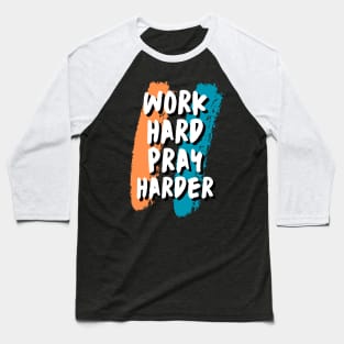 Work Hard Pray Harder Christian Baseball T-Shirt